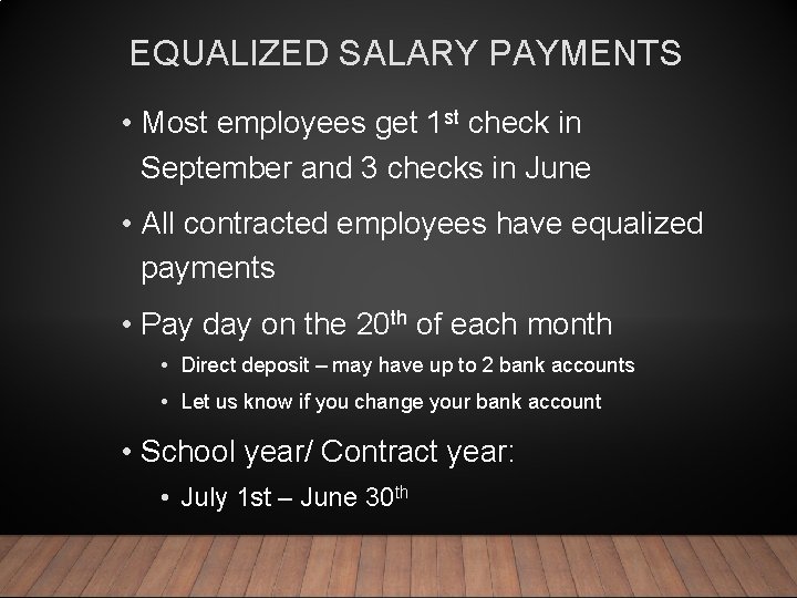 EQUALIZED SALARY PAYMENTS • Most employees get 1 st check in September and 3