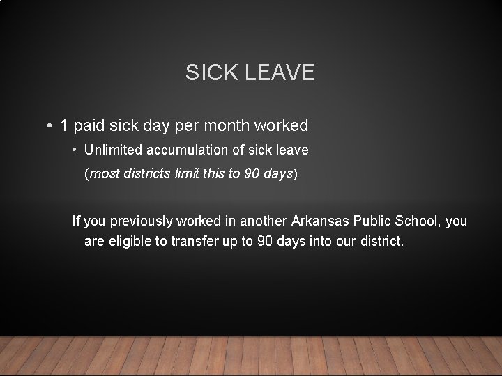 SICK LEAVE • 1 paid sick day per month worked • Unlimited accumulation of