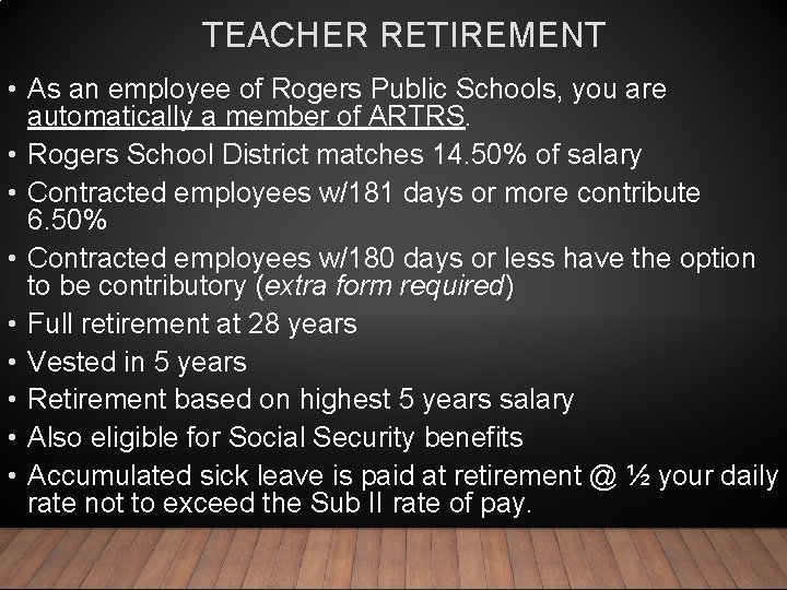 TEACHER RETIREMENT • As an employee of Rogers Public Schools, you are automatically a