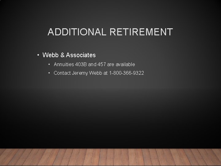 ADDITIONAL RETIREMENT • Webb & Associates • Annuities 403 B and 457 are available