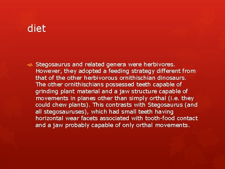 diet Stegosaurus and related genera were herbivores. However, they adopted a feeding strategy different