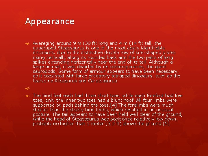 Appearance Averaging around 9 m (30 ft) long and 4 m (14 ft) tall,