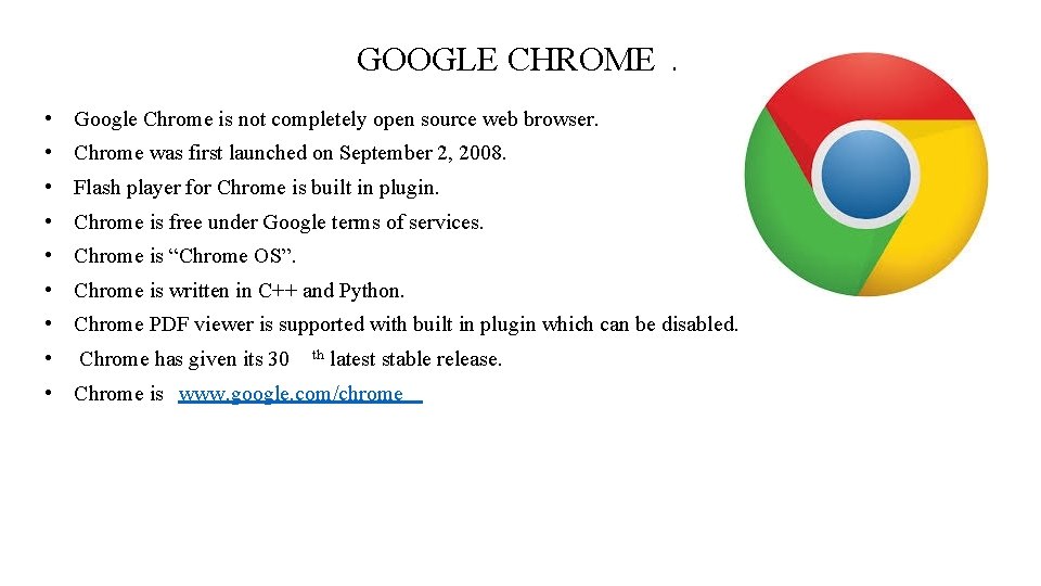 GOOGLE CHROME. • Google Chrome is not completely open source web browser. • Chrome