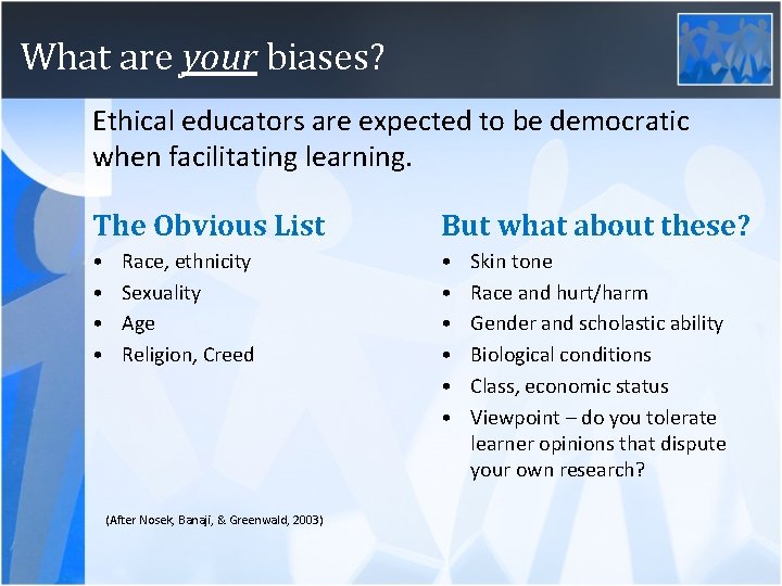 What are your biases? Ethical educators are expected to be democratic when facilitating learning.