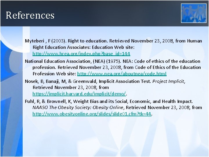 References Myteberi , F (2003). Right to education. Retrieved November 23, 2008, from Human
