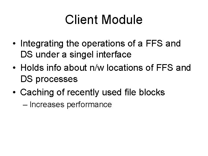 Client Module • Integrating the operations of a FFS and DS under a singel
