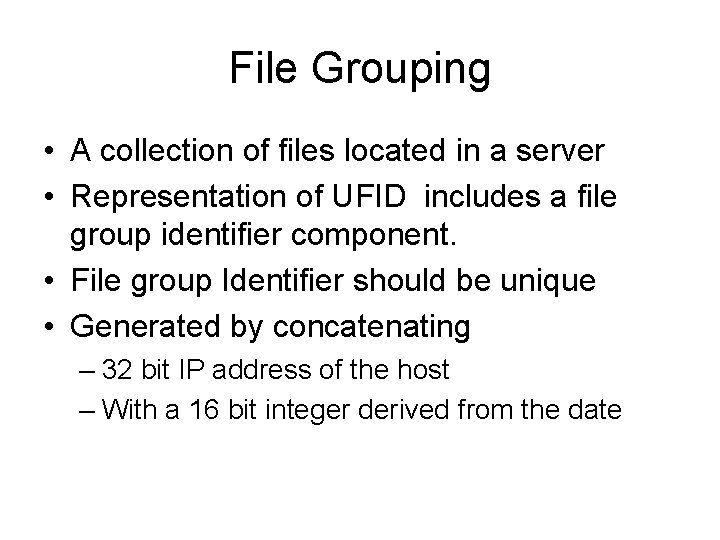 File Grouping • A collection of files located in a server • Representation of