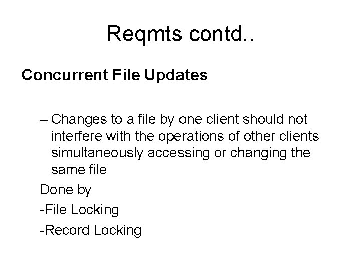 Reqmts contd. . Concurrent File Updates – Changes to a file by one client