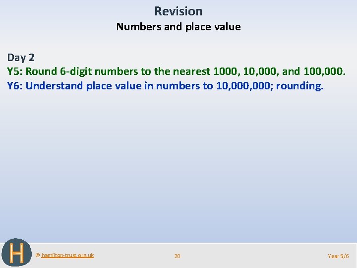 Revision Numbers and place value Day 2 Y 5: Round 6 -digit numbers to