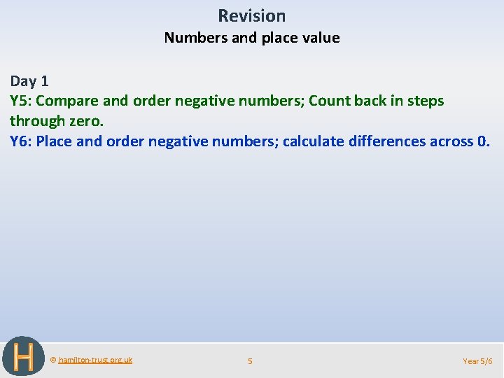 Revision Numbers and place value Day 1 Y 5: Compare and order negative numbers;