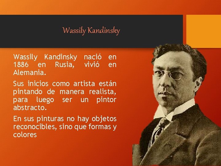 Wassily Kandinsky nació en 1886 en Rusia, vivió en Alemania. Sus inicios como artista