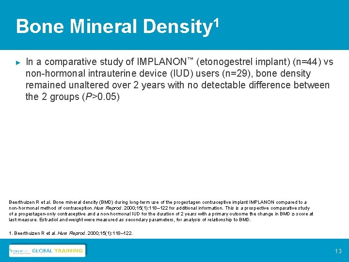 Bone Mineral Density 1 ► In a comparative study of IMPLANON™ (etonogestrel implant) (n=44)