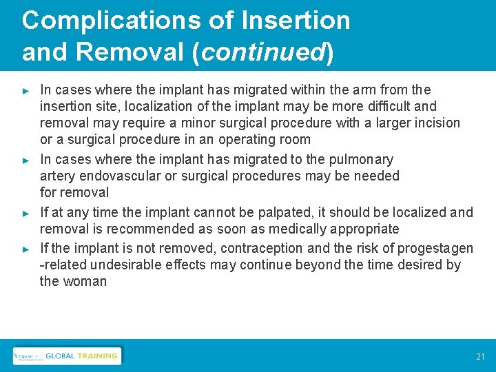 Complications of Insertion and Removal (continued) ► ► In cases where the implant has