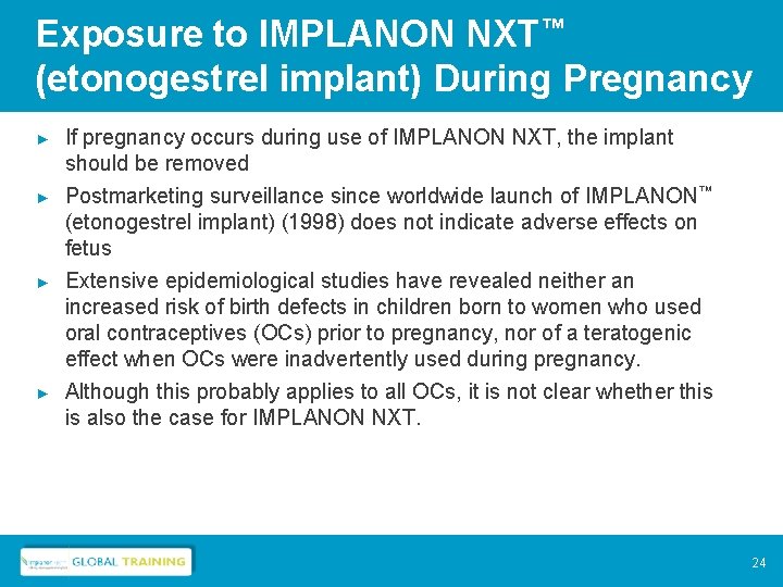 Exposure to IMPLANON NXT™ (etonogestrel implant) During Pregnancy ► If pregnancy occurs during use