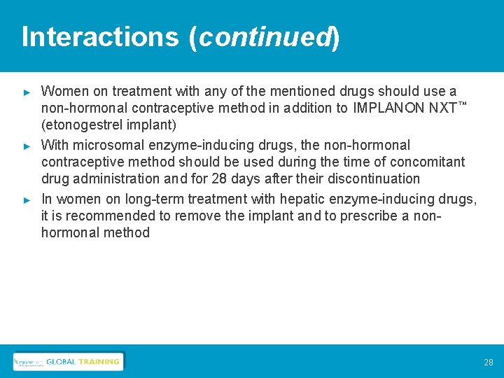 Interactions (continued) ► ► ► Women on treatment with any of the mentioned drugs