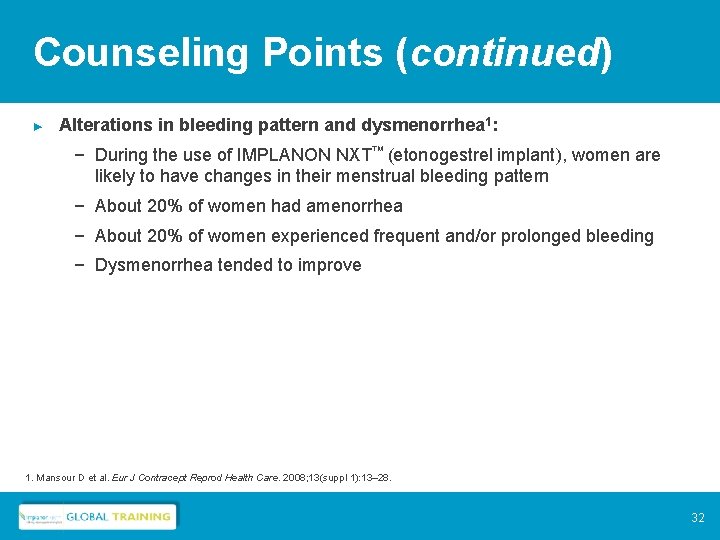 Counseling Points (continued) ► Alterations in bleeding pattern and dysmenorrhea 1: – During the
