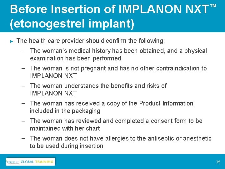 Before Insertion of IMPLANON NXT™ (etonogestrel implant) ► The health care provider should confirm
