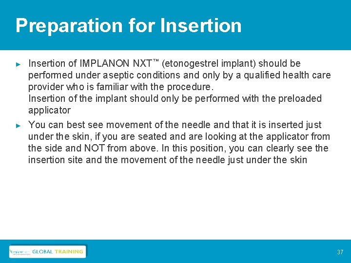 Preparation for Insertion ► ► Insertion of IMPLANON NXT™ (etonogestrel implant) should be performed