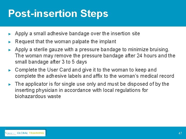 Post-insertion Steps ► Apply a small adhesive bandage over the insertion site ► Request