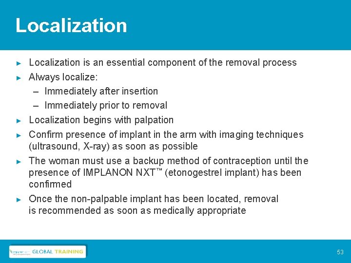 Localization ► ► ► Localization is an essential component of the removal process Always