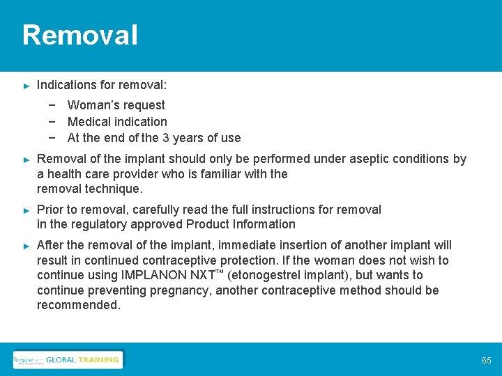 Removal ► Indications for removal: – Woman’s request – Medical indication – At the