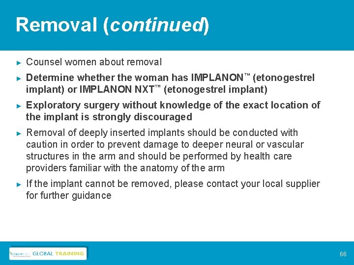 Removal (continued) ► Counsel women about removal ► Determine whether the woman has IMPLANON™