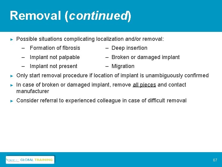 Removal (continued) ► Possible situations complicating localization and/or removal: – Formation of fibrosis –