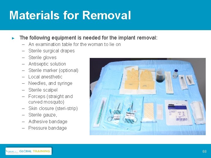 Materials for Removal ► The following equipment is needed for the implant removal: –