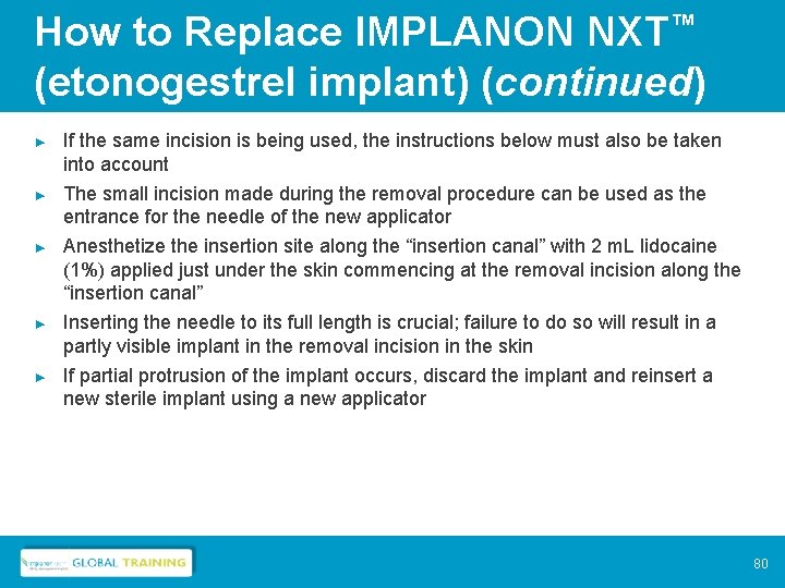 How to Replace IMPLANON NXT™ (etonogestrel implant) (continued) ► ► ► If the same