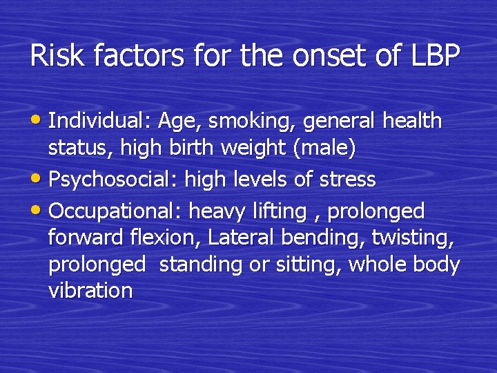 Risk factors for the onset of LBP • Individual: Age, smoking, general health status,