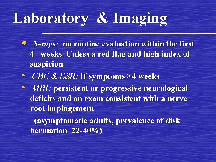 Laboratory & Imaging • • • X-rays: no routine evaluation within the first 4
