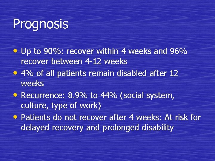 Prognosis • Up to 90%: recover within 4 weeks and 96% • • •