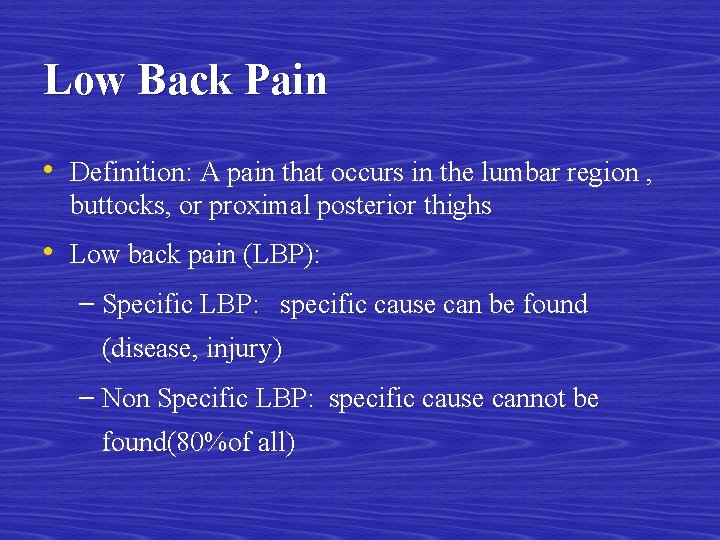 Low Back Pain • Definition: A pain that occurs in the lumbar region ,