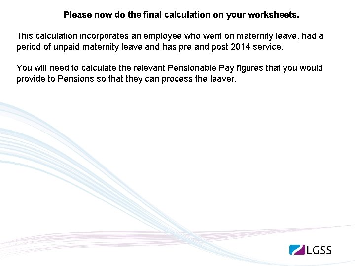 Please now do the final calculation on your worksheets. This calculation incorporates an employee