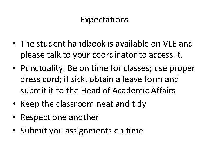 Expectations • The student handbook is available on VLE and please talk to your