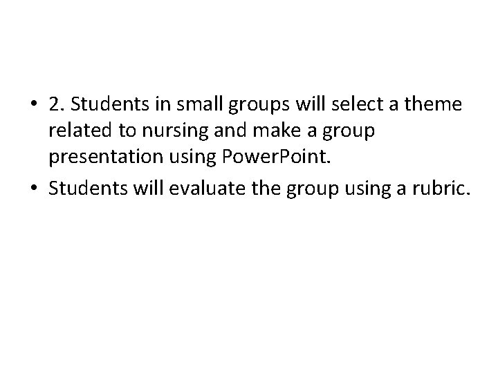  • 2. Students in small groups will select a theme related to nursing