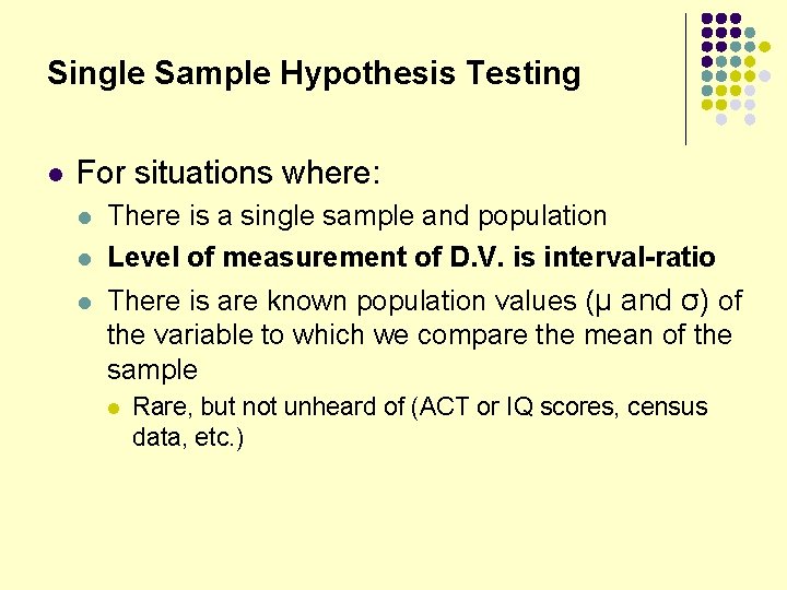 Single Sample Hypothesis Testing l For situations where: l l l There is a Single Sample Hypothesis Testing l For situations where: l l l There is a