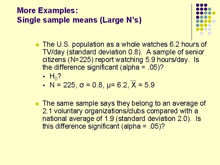 More Examples: Single sample means (Large N’s) l The U. S. population as a More Examples: Single sample means (Large N’s) l The U. S. population as a