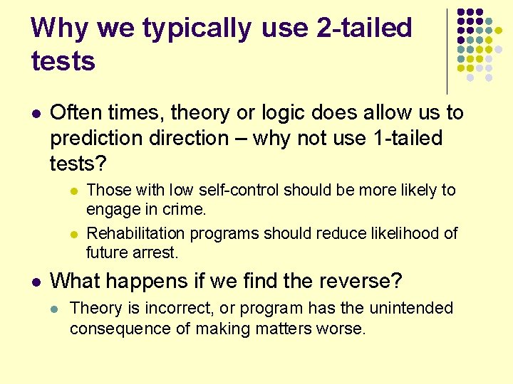 Why we typically use 2 -tailed tests l Often times, theory or logic does Why we typically use 2 -tailed tests l Often times, theory or logic does