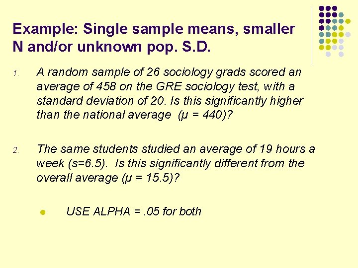 Example: Single sample means, smaller N and/or unknown pop. S. D. 1. A random Example: Single sample means, smaller N and/or unknown pop. S. D. 1. A random