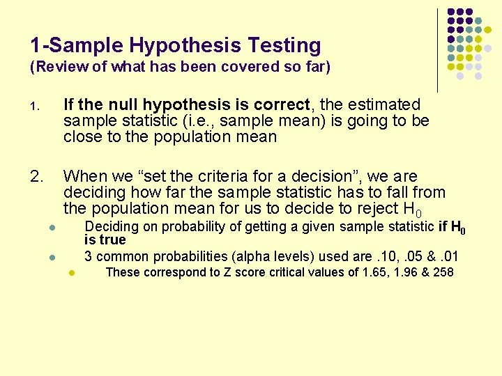 1 -Sample Hypothesis Testing (Review of what has been covered so far) 1. If 1 -Sample Hypothesis Testing (Review of what has been covered so far) 1. If