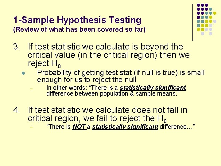 1 -Sample Hypothesis Testing (Review of what has been covered so far) 3. If 1 -Sample Hypothesis Testing (Review of what has been covered so far) 3. If