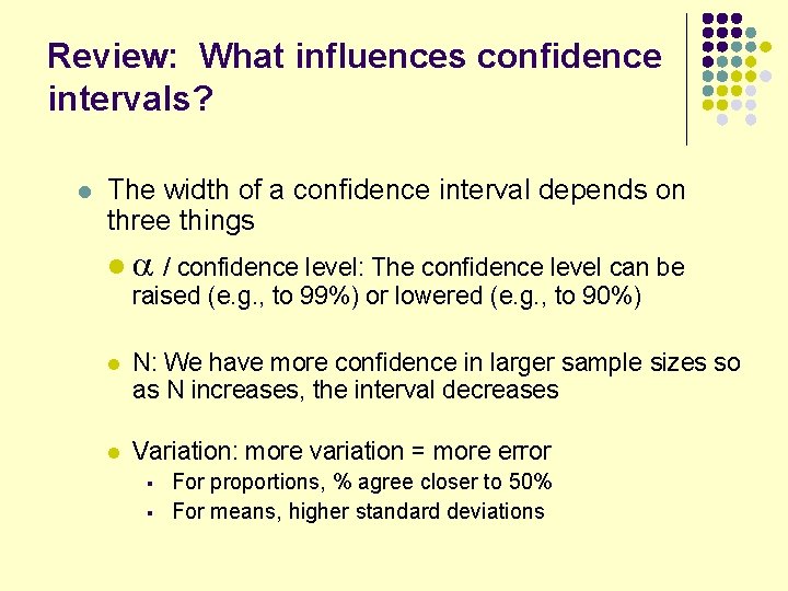 Review: What influences confidence intervals? l The width of a confidence interval depends on Review: What influences confidence intervals? l The width of a confidence interval depends on