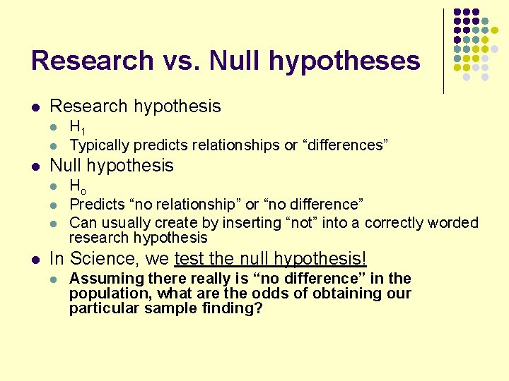 Research vs. Null hypotheses l Research hypothesis l l l Null hypothesis l l Research vs. Null hypotheses l Research hypothesis l l l Null hypothesis l l