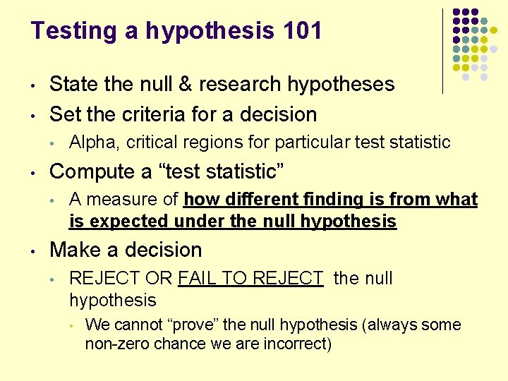 Testing a hypothesis 101 • • State the null & research hypotheses Set the Testing a hypothesis 101 • • State the null & research hypotheses Set the