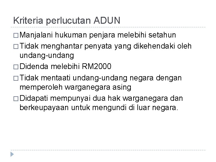 Kriteria perlucutan ADUN � Manjalani hukuman penjara melebihi setahun � Tidak menghantar penyata yang