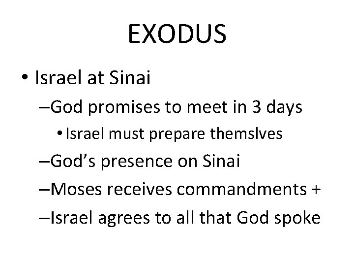 EXODUS • Israel at Sinai –God promises to meet in 3 days • Israel