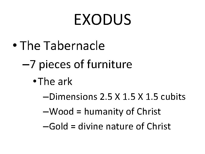 EXODUS • The Tabernacle – 7 pieces of furniture • The ark –Dimensions 2.