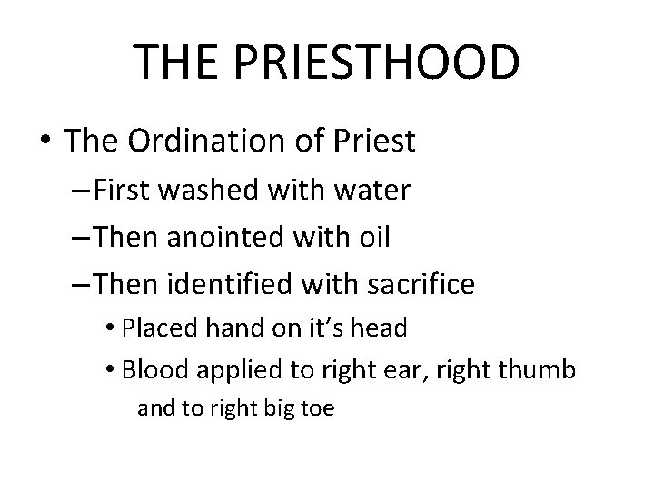 THE PRIESTHOOD • The Ordination of Priest – First washed with water – Then