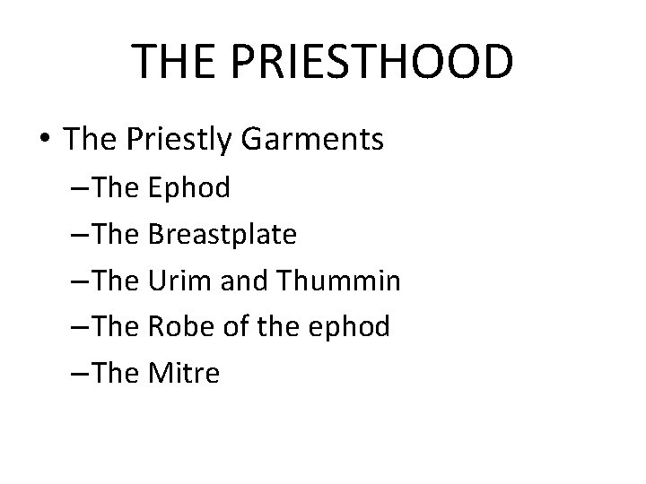 THE PRIESTHOOD • The Priestly Garments – The Ephod – The Breastplate – The